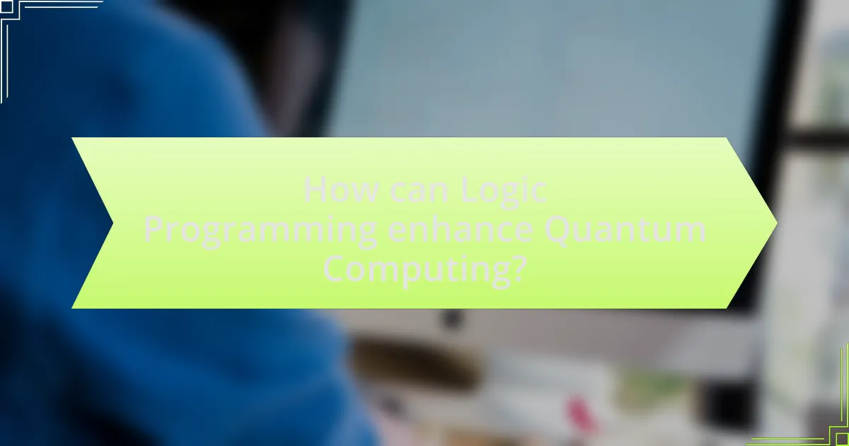 How can Logic Programming enhance Quantum Computing?