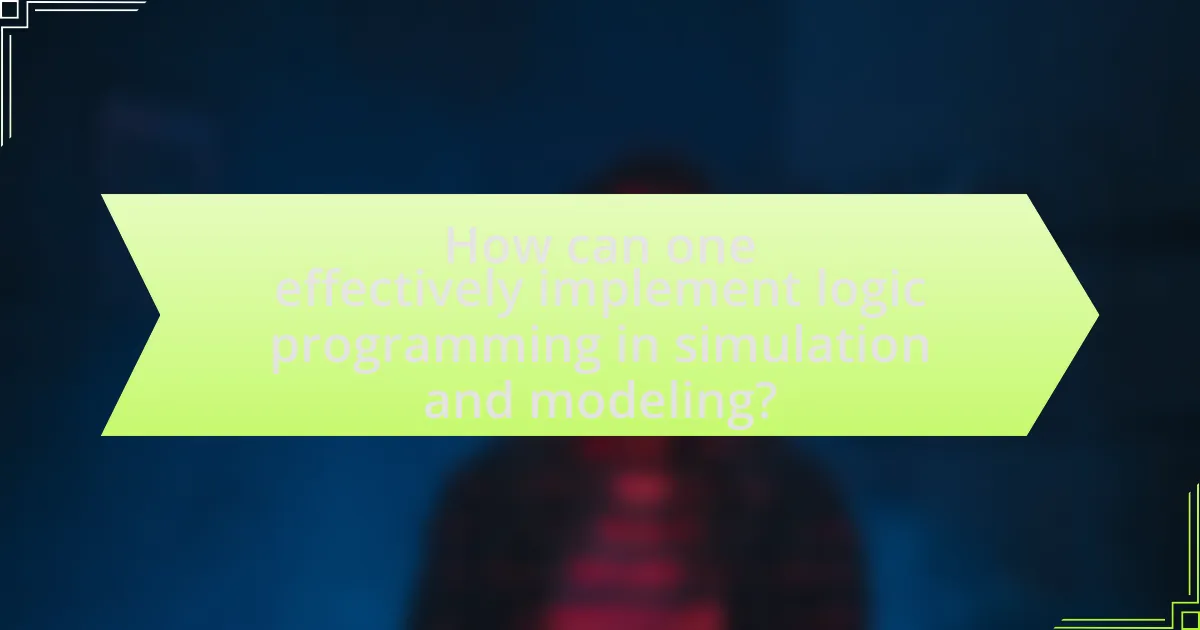 How can one effectively implement logic programming in simulation and modeling?