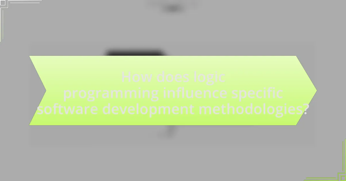 How does logic programming influence specific software development methodologies?