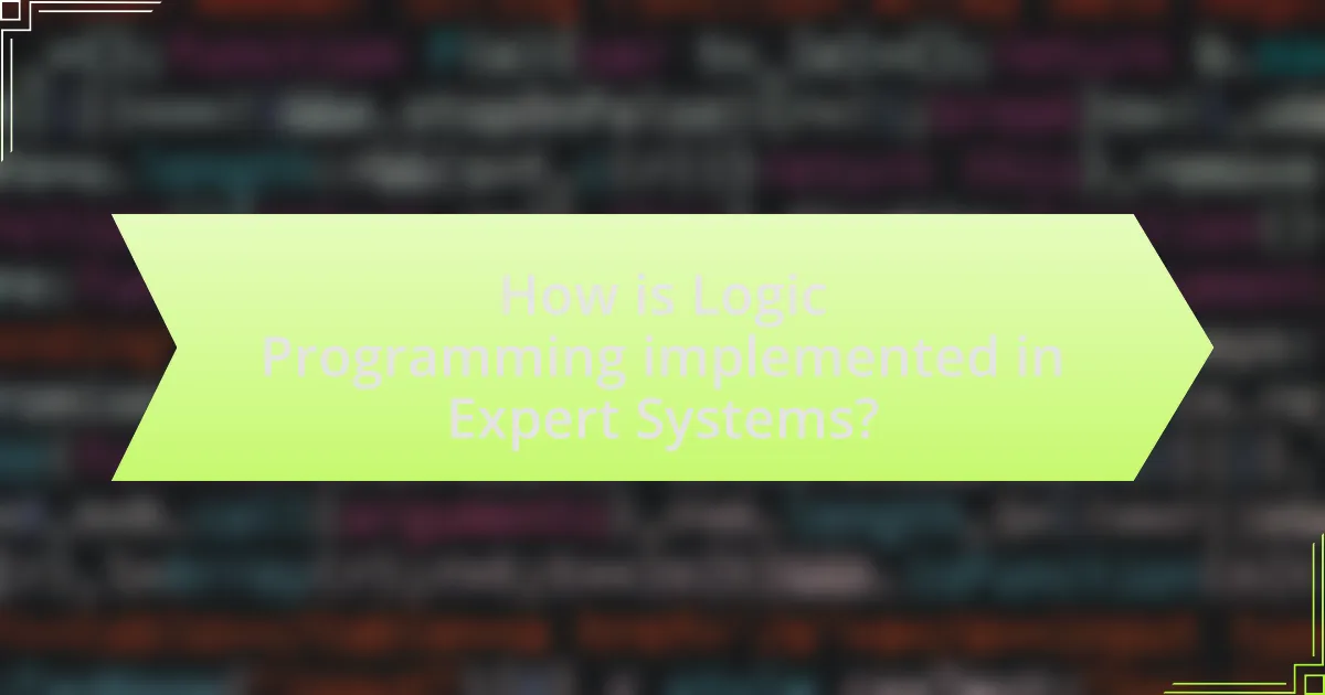 How is Logic Programming implemented in Expert Systems?