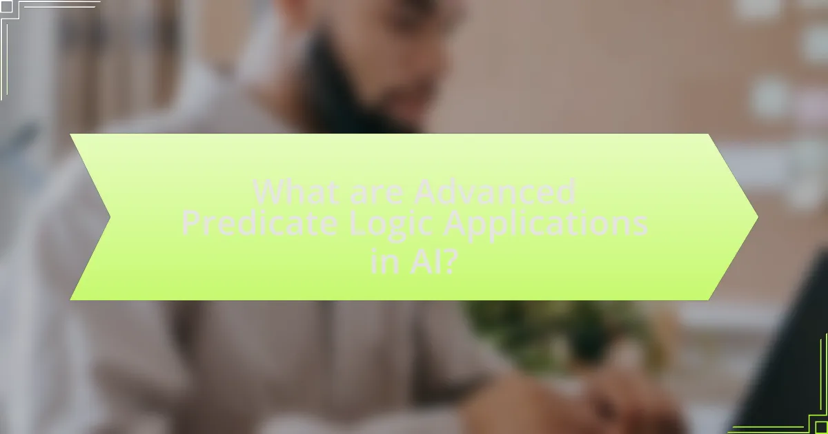 What are Advanced Predicate Logic Applications in AI?
