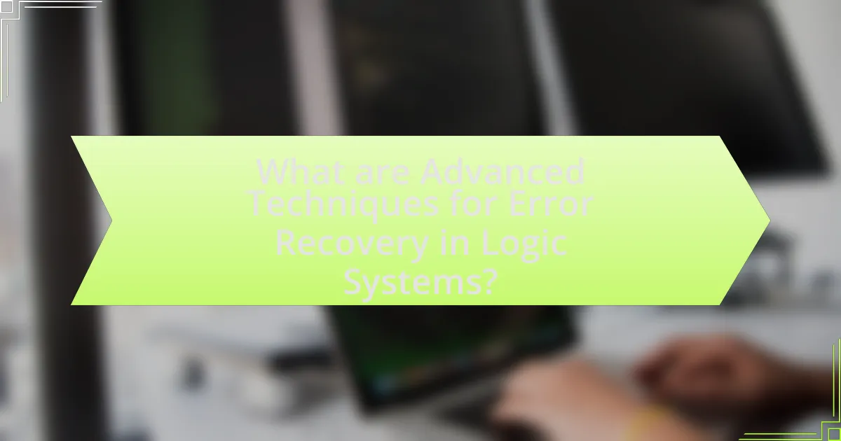 What are Advanced Techniques for Error Recovery in Logic Systems?