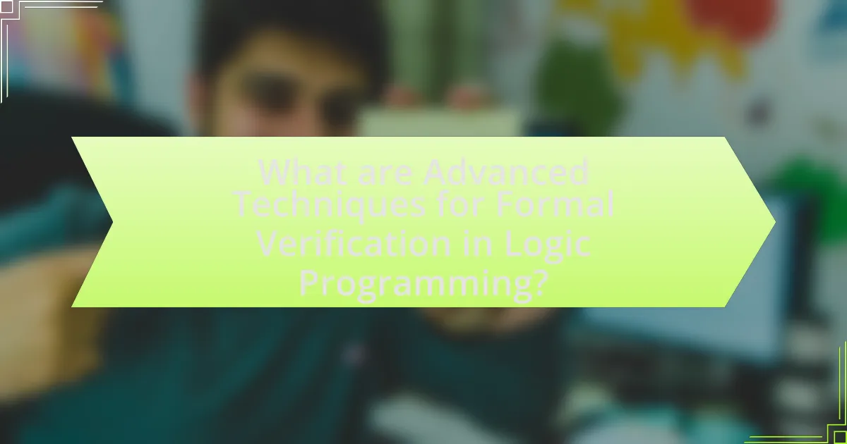 What are Advanced Techniques for Formal Verification in Logic Programming?