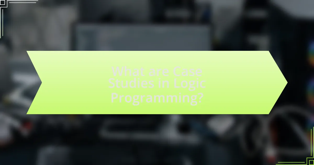 What are Case Studies in Logic Programming?