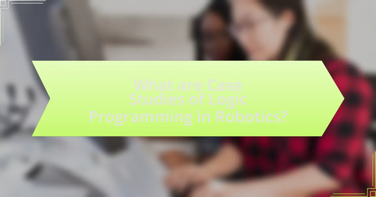 What are Case Studies of Logic Programming in Robotics?