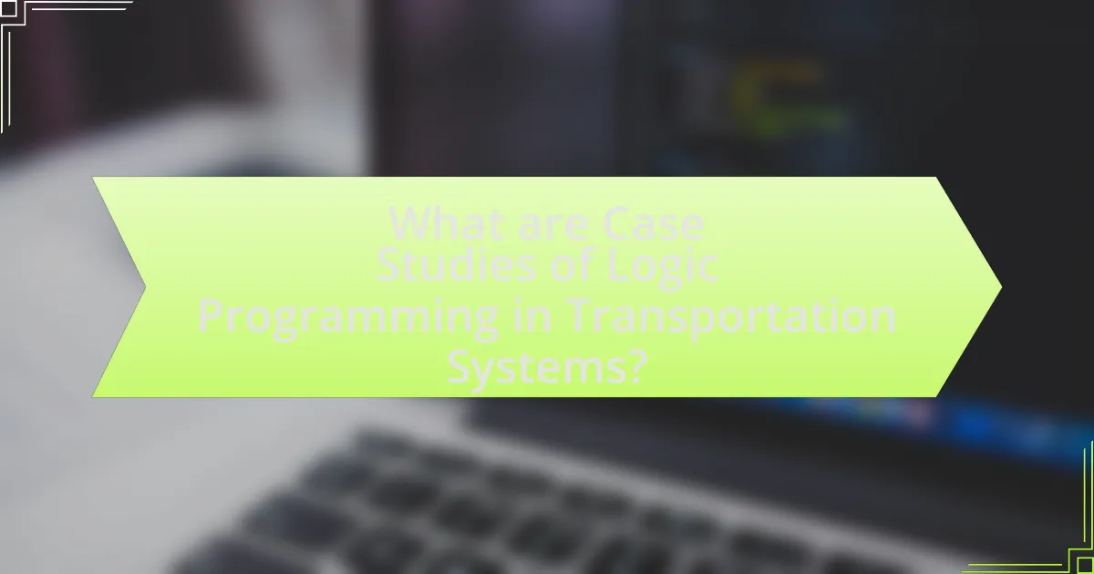 What are Case Studies of Logic Programming in Transportation Systems?