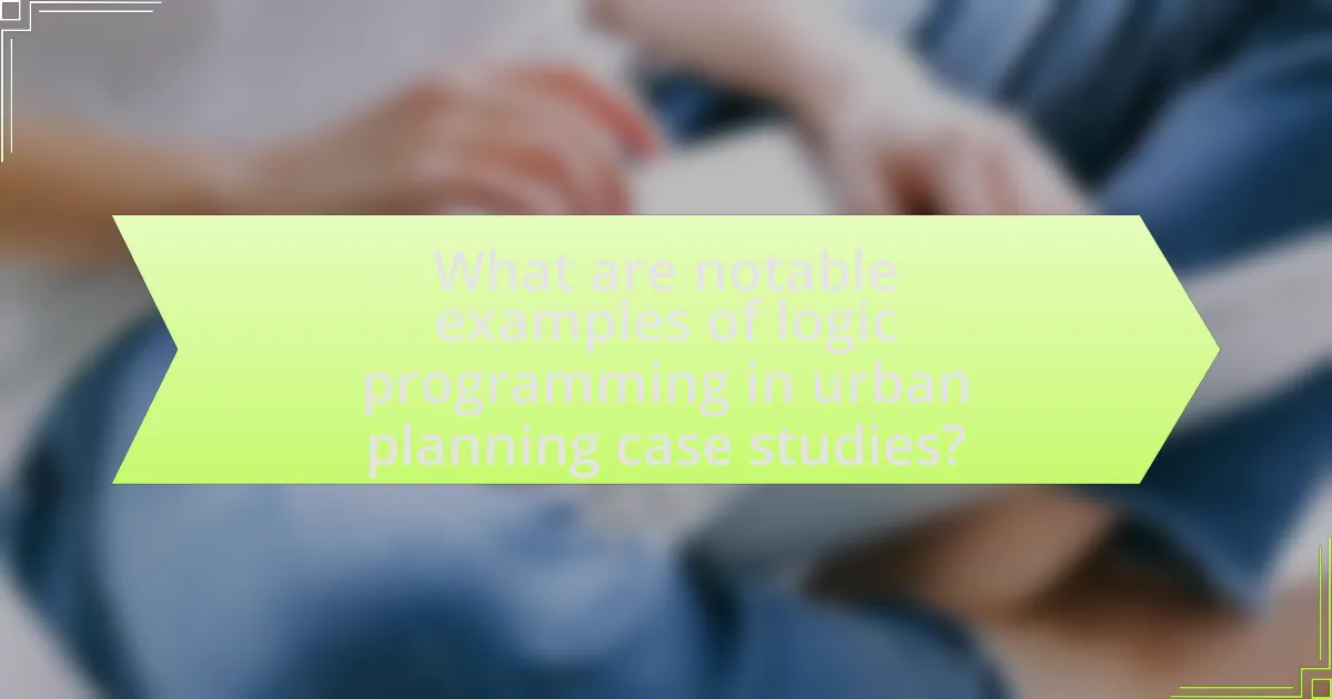 What are notable examples of logic programming in urban planning case studies?