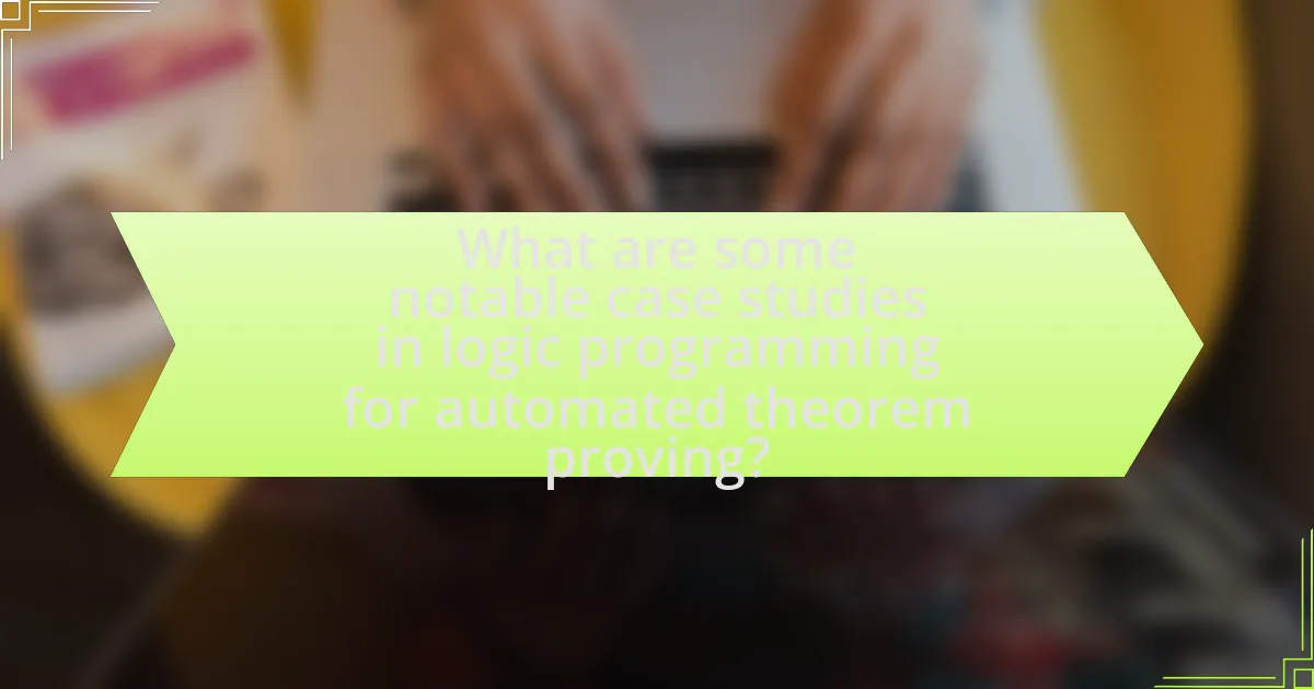 What are some notable case studies in logic programming for automated theorem proving?