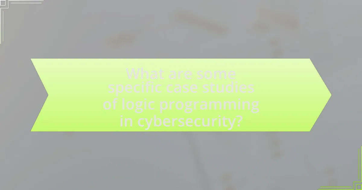 What are some specific case studies of logic programming in cybersecurity?