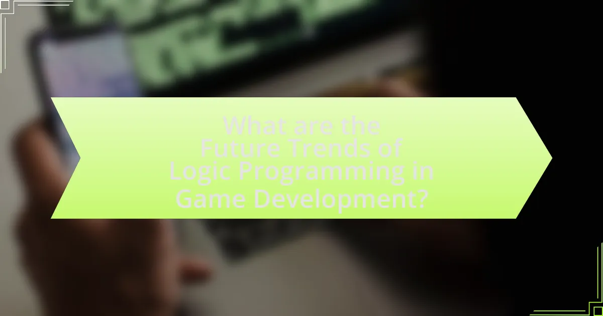 What are the Future Trends of Logic Programming in Game Development?