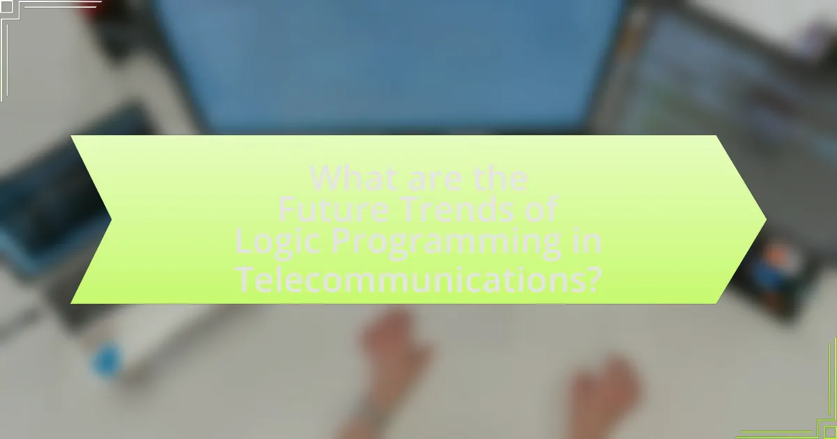What are the Future Trends of Logic Programming in Telecommunications?