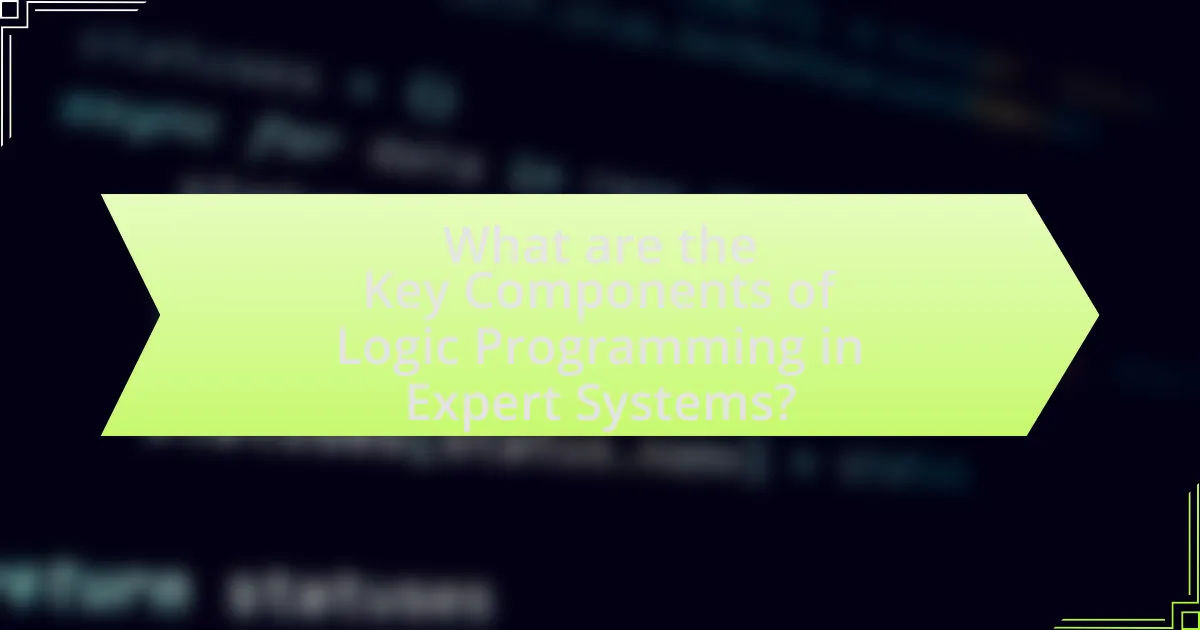 What are the Key Components of Logic Programming in Expert Systems?