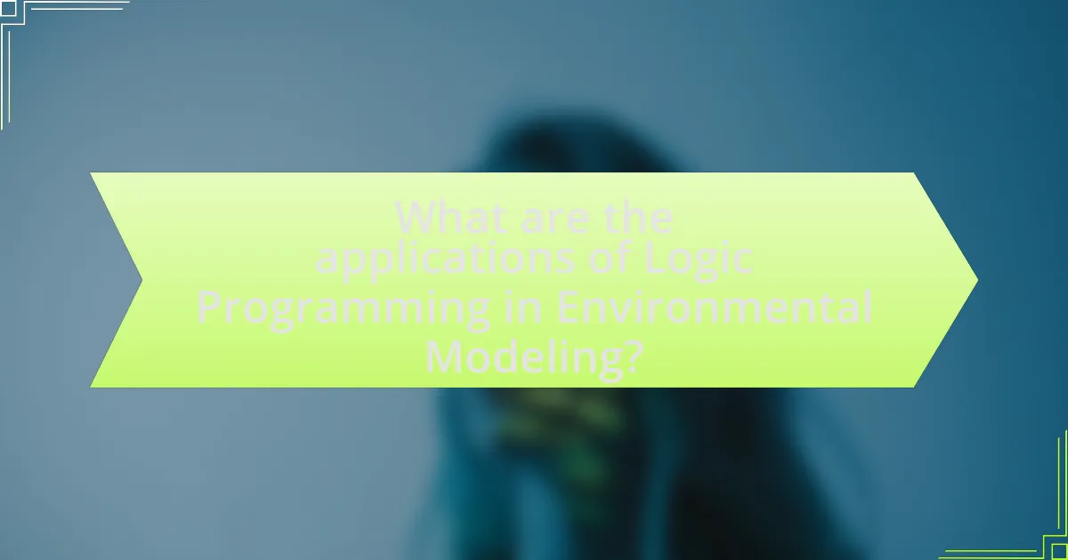 What are the applications of Logic Programming in Environmental Modeling?