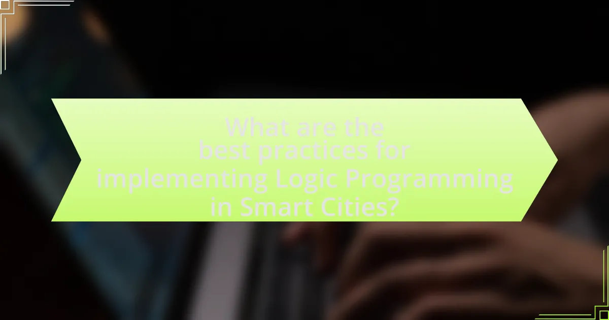 What are the best practices for implementing Logic Programming in Smart Cities?