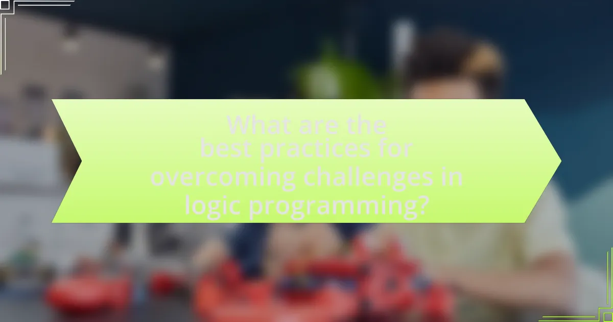 What are the best practices for overcoming challenges in logic programming?