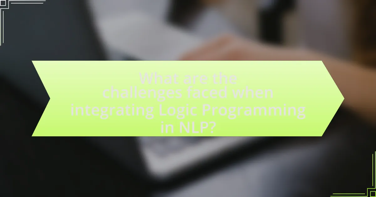 What are the challenges faced when integrating Logic Programming in NLP?