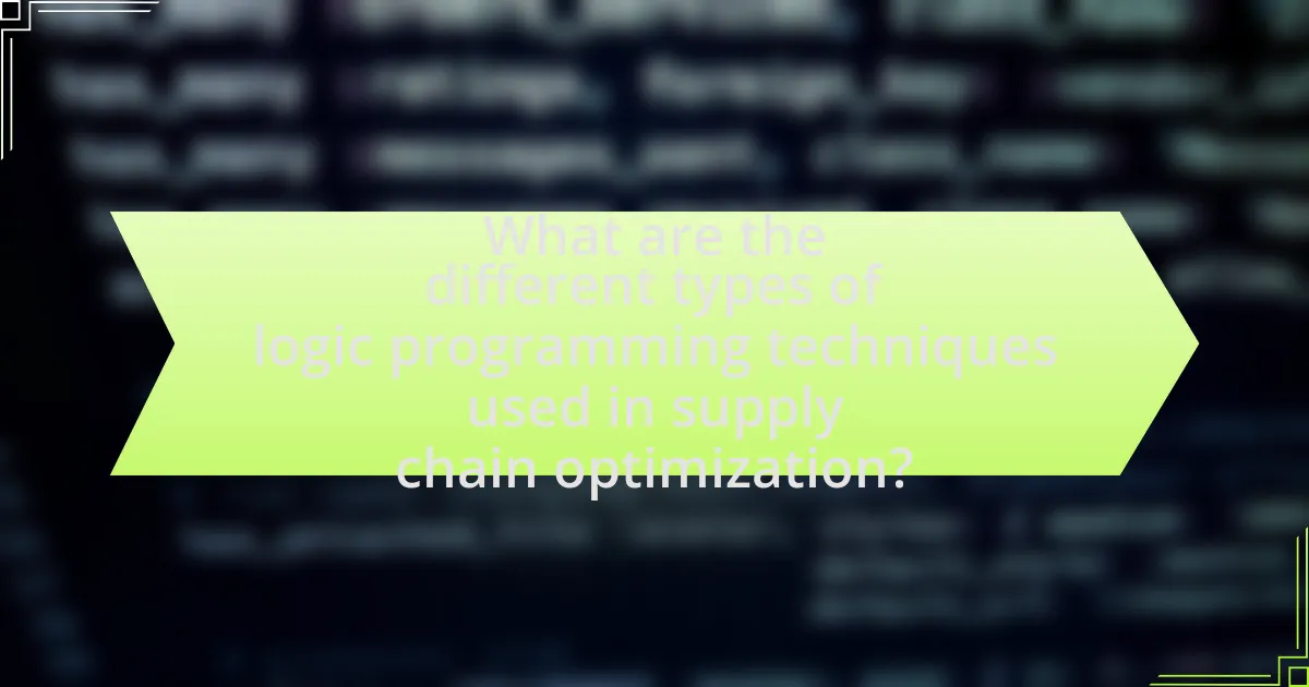 What are the different types of logic programming techniques used in supply chain optimization?