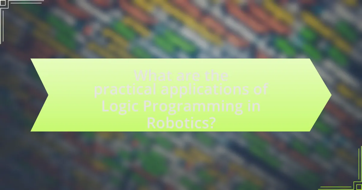 What are the practical applications of Logic Programming in Robotics?