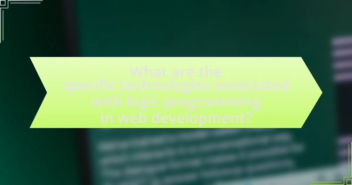 What are the specific technologies associated with logic programming in web development?