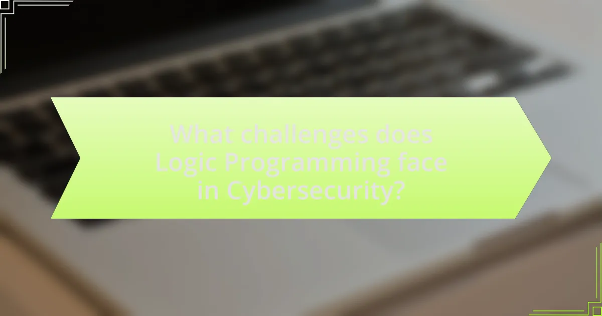 What challenges does Logic Programming face in Cybersecurity?