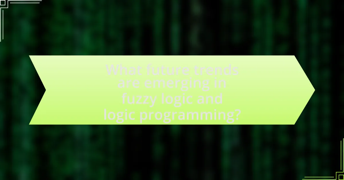 What future trends are emerging in fuzzy logic and logic programming?