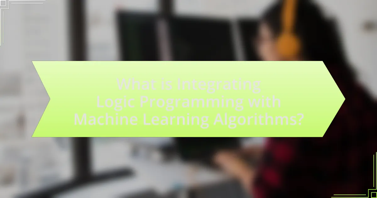 What is Integrating Logic Programming with Machine Learning Algorithms?