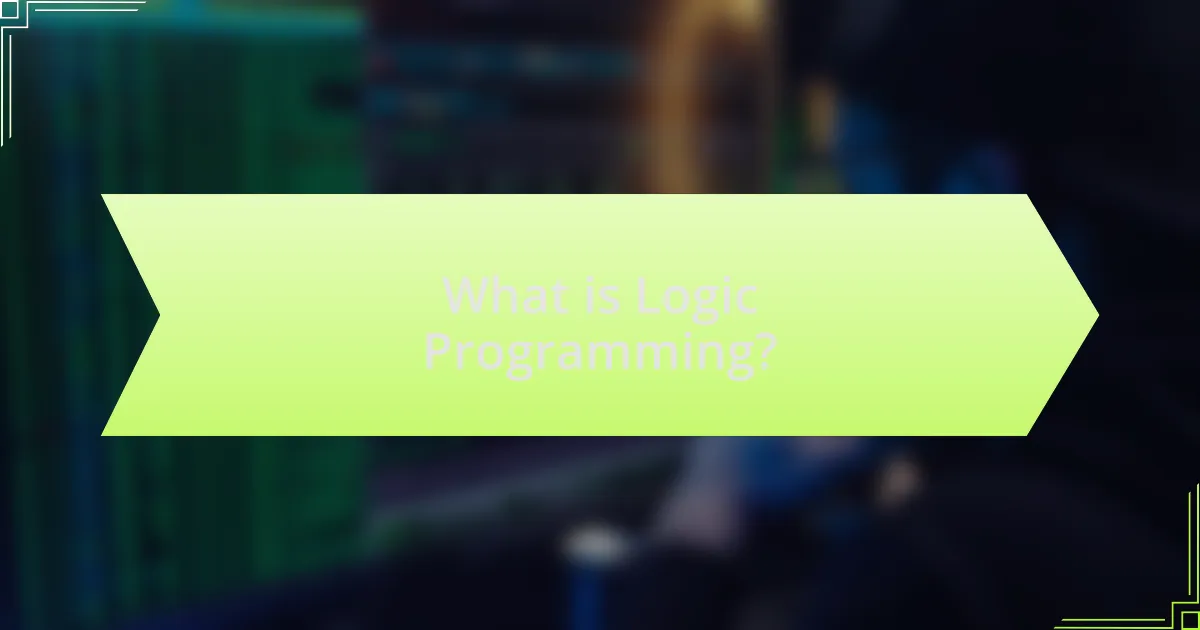 What is Logic Programming?