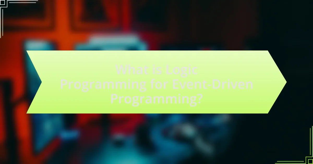 What is Logic Programming for Event-Driven Programming?