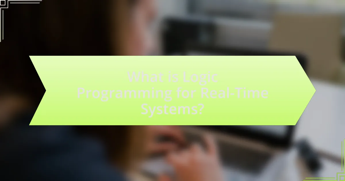 What is Logic Programming for Real-Time Systems?