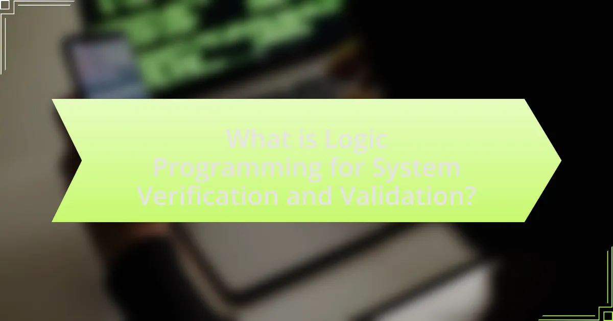 What is Logic Programming for System Verification and Validation?