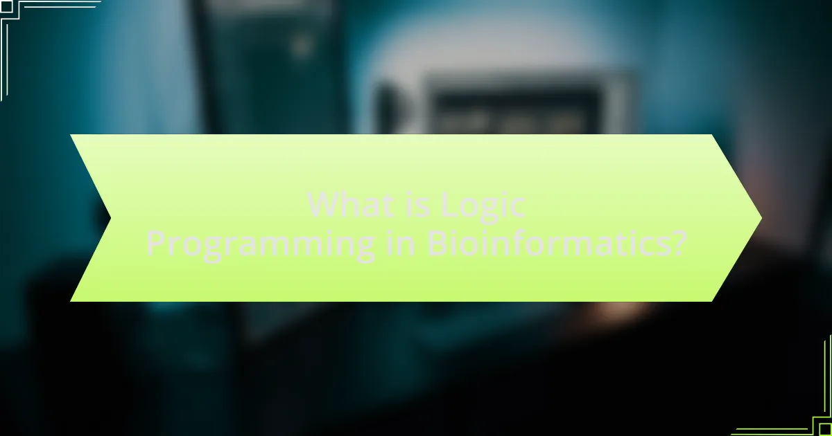 What is Logic Programming in Bioinformatics?