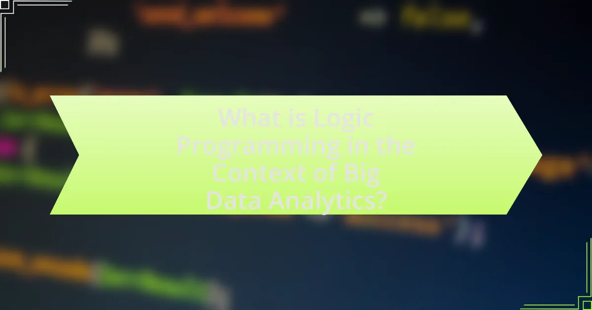 What is Logic Programming in the Context of Big Data Analytics?