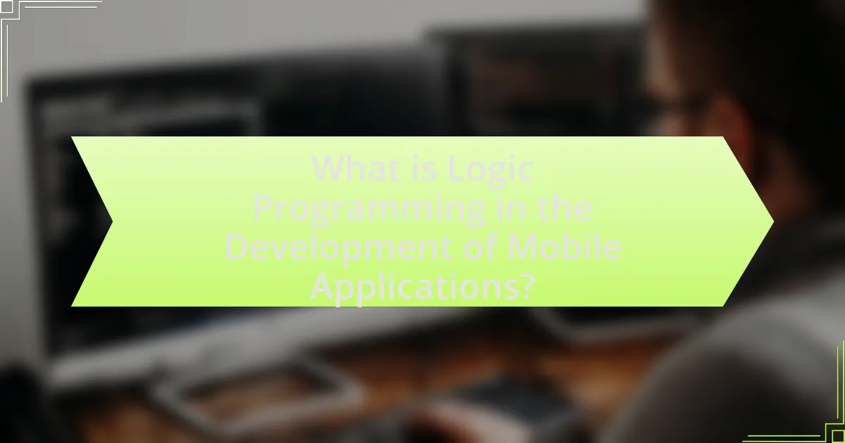 What is Logic Programming in the Development of Mobile Applications?