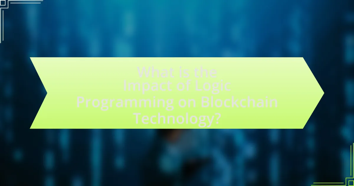What is the Impact of Logic Programming on Blockchain Technology?