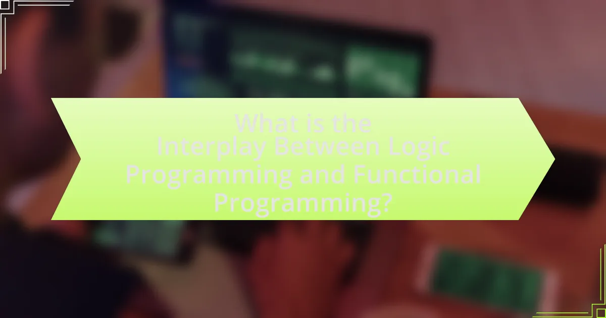 What is the Interplay Between Logic Programming and Functional Programming?
