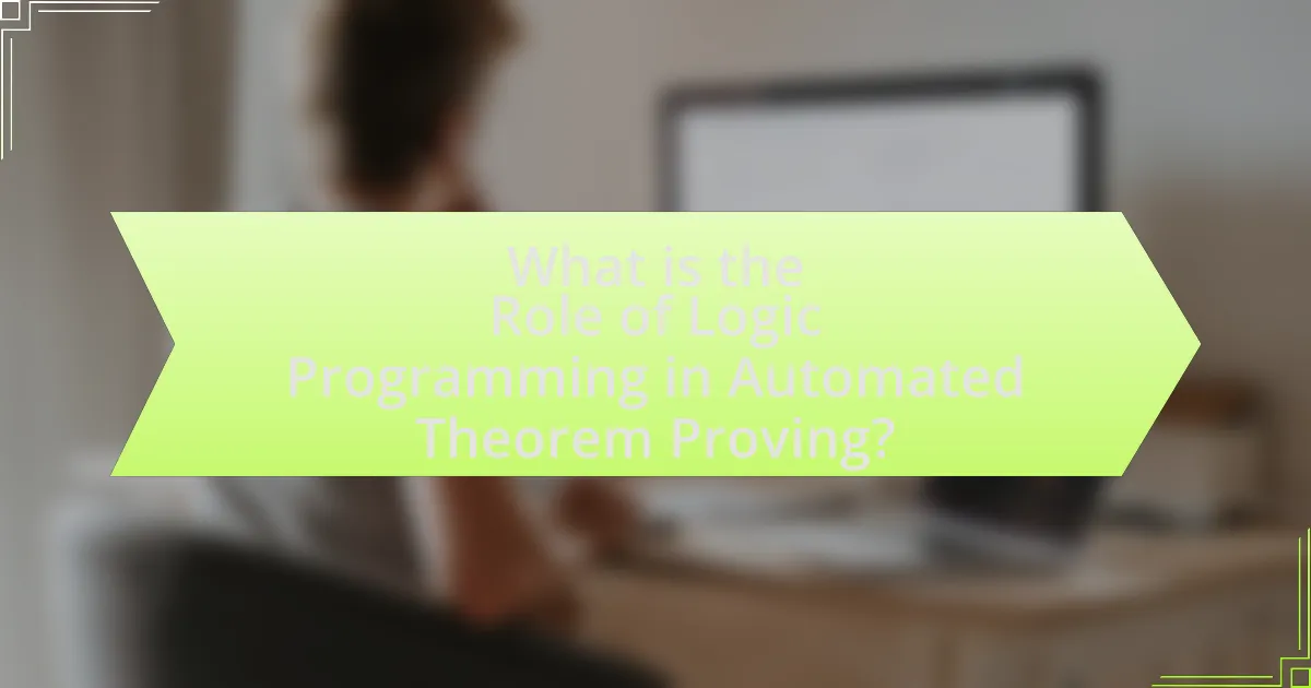 What is the Role of Logic Programming in Automated Theorem Proving?