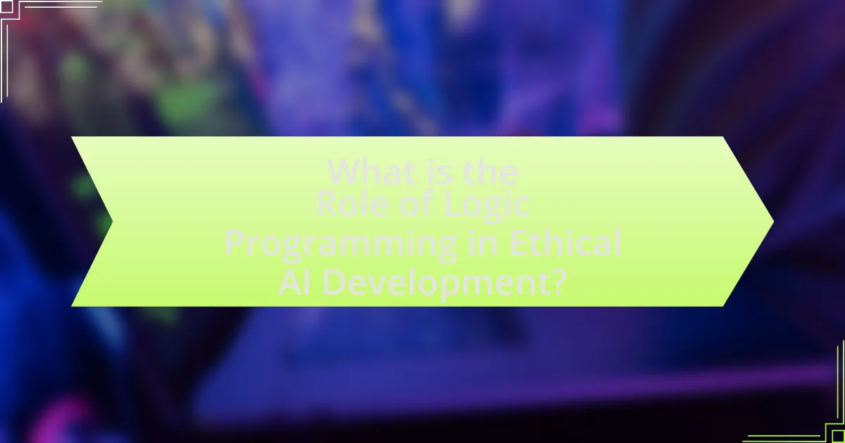 What is the Role of Logic Programming in Ethical AI Development?