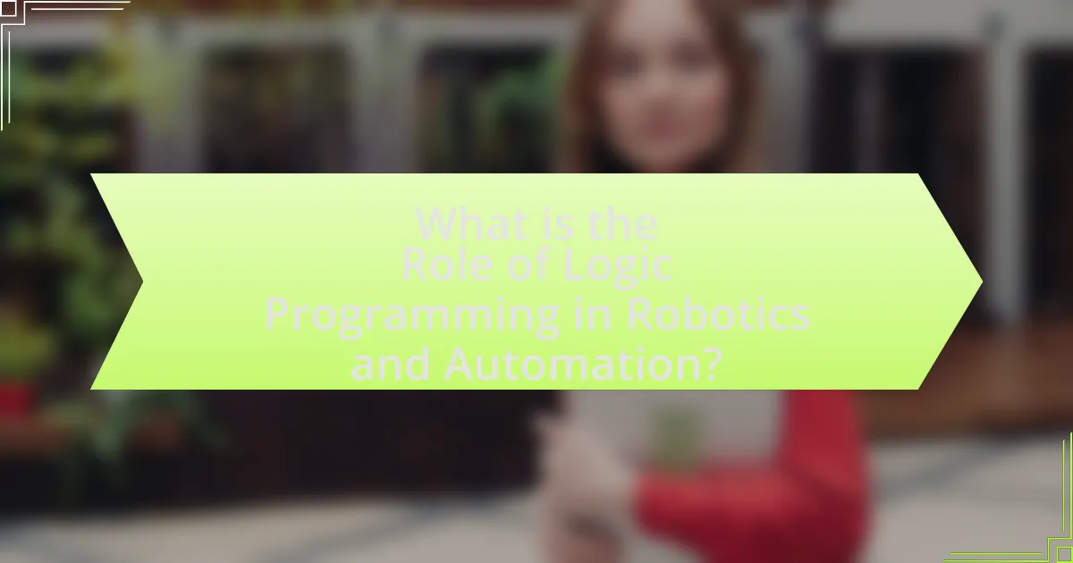 What is the Role of Logic Programming in Robotics and Automation?