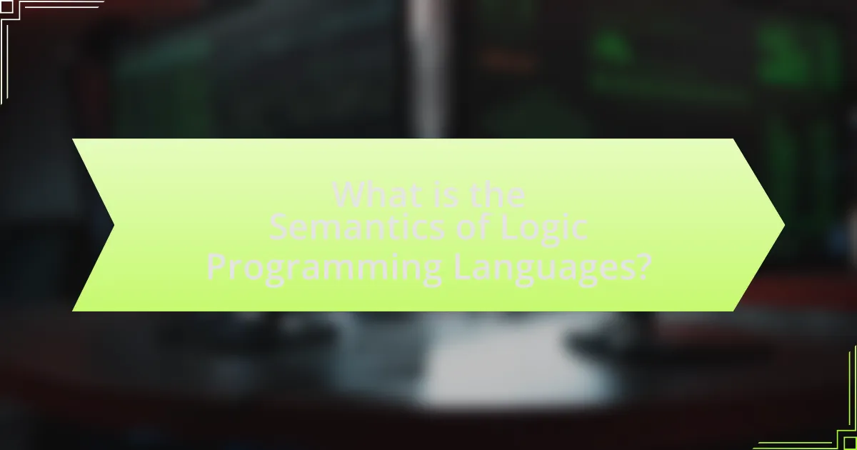 What is the Semantics of Logic Programming Languages?