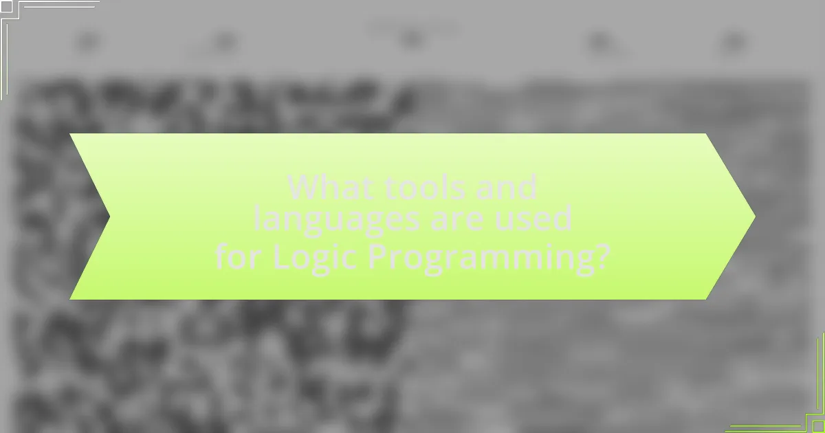 What tools and languages are used for Logic Programming?