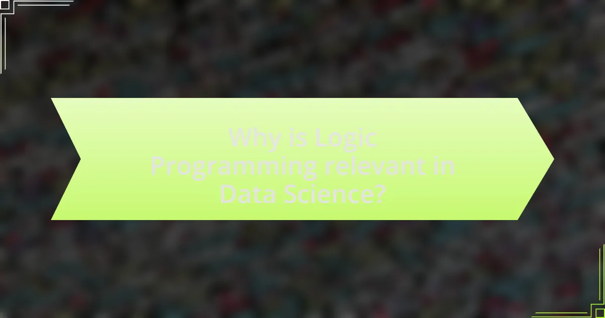 Why is Logic Programming relevant in Data Science?